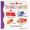 Babies Love Things that Go Lift-a-Flap Board Book